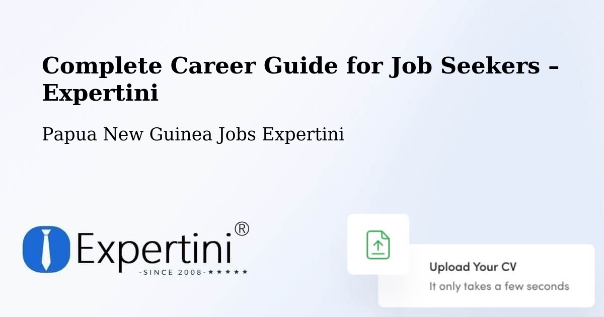 Career Guide for Job Seekers – Ialibu - Ialibu, Papua New Guinea Jobs Expertini