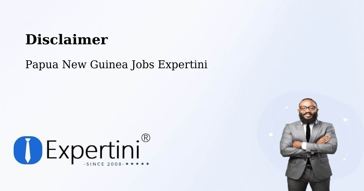 Disclaimer – Ialibu - Papua New Guinea Jobs Expertini