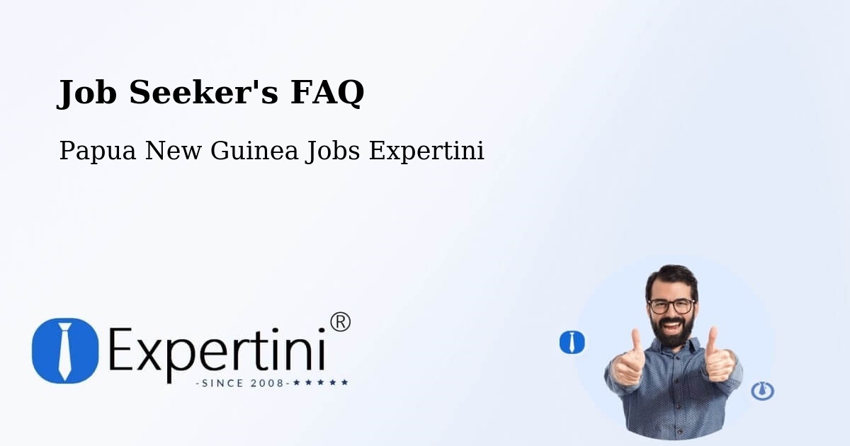 Job Seeker FAQ – Ialibu - Papua New Guinea Jobs Expertini